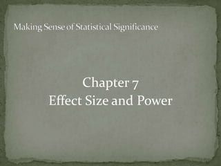 Chapter 7 Effect Size and Power Making Sense of Statistical Significance 