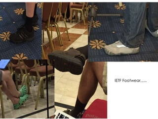 IETF Footwear…..
 