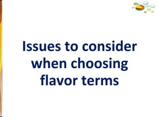 Issues to consider when choosing flavor terms 