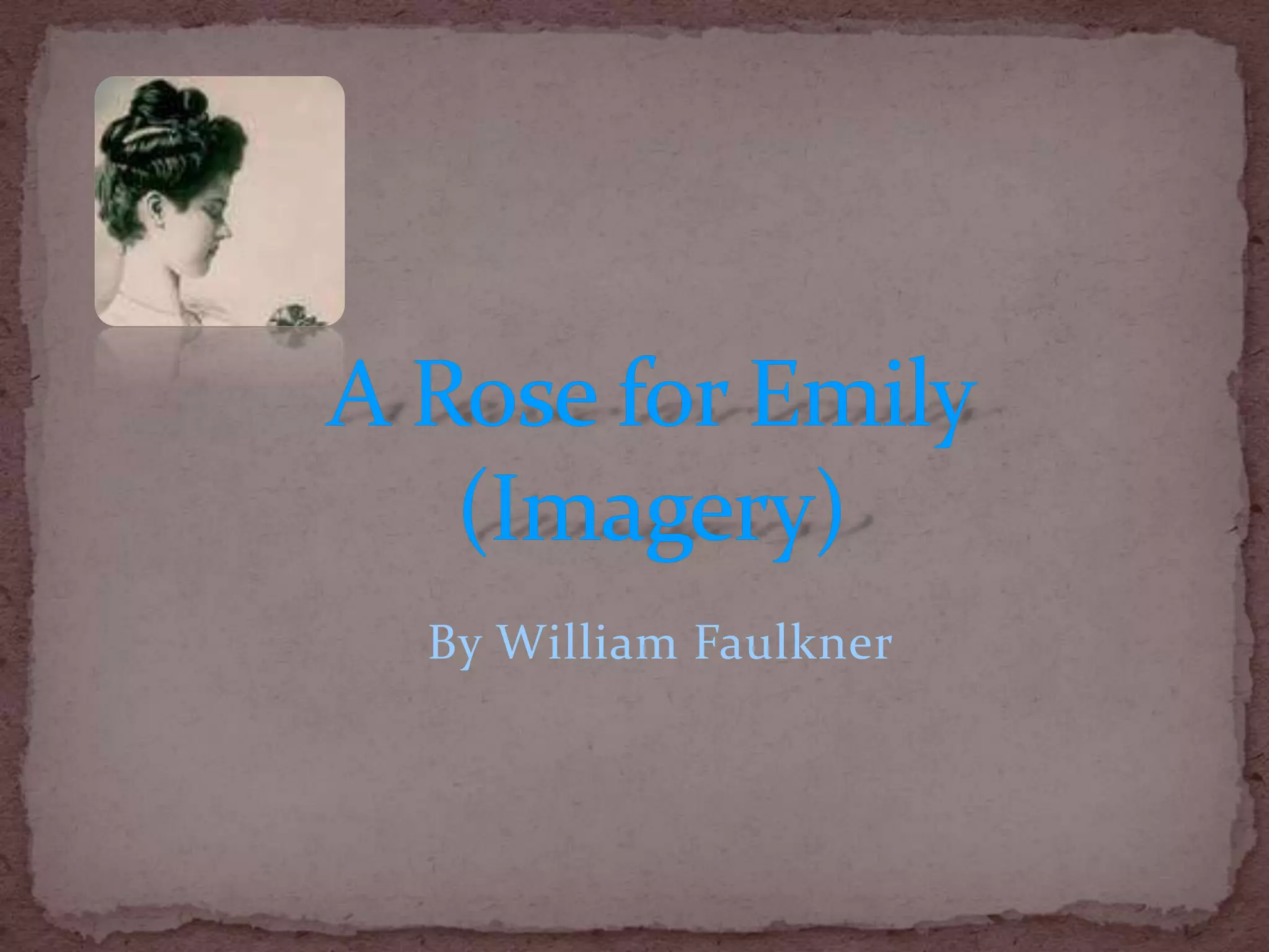 PPT A Rose for Emily Imagery IIB1 PPT