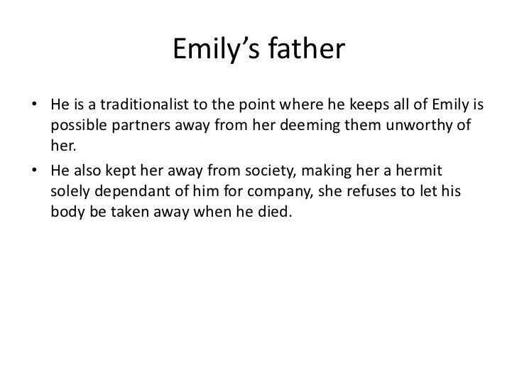 faulkers a rose for emily comparison A rose for emily by william faulkner i when miss emily grierson died, our whole town went to her funeral: the men through a sort of respectful affection for a fallen monument, the women mostly out of curiosity to see the inside of her house, which no one save an old man-servant--a combined gardener and cook--had seen in at least ten years. faulkers a rose for emily comparison A rose for emily by william faulkner i when miss emily grierson died, our whole town went to her funeral: the men through a sort of respectful affection for a fallen monument, the women mostly out of curiosity to see the inside of her house, which no one save an old man-servant--a combined gardener and cook--had seen in at least ten years.