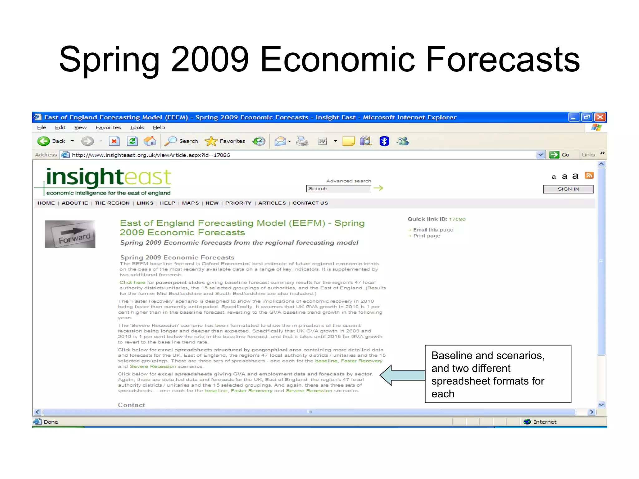 Spring 2009 Economic Forecasts Baseline and scenarios, and two different spreadsheet formats for each 