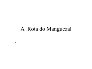 A  Rota do Manguezal - 