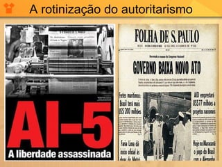 A rotinização do autoritarismo 