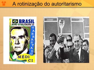 A rotinização do autoritarismo 