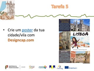 • Crie um poster da tua
cidade/vila com
Designcap.com
 