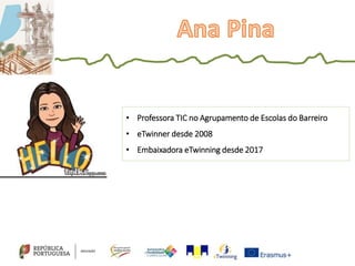 • Professora TIC no Agrupamento de Escolas do Barreiro
• eTwinner desde 2008
• Embaixadora eTwinning desde 2017
 