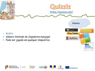 https://quizizz.com/
• Grátis
• número ilimitado de Jogadores numjogo!
• Pode ser jogado em qualquer dispositivo
Games
 