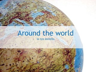 Around the world in eleven months Around the world in ten months 