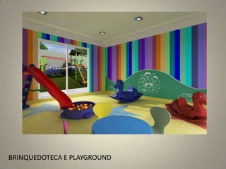 BRINQUEDOTECA E PLAYGROUND
 