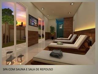 SPA COM SAUNA E SALA DE REPOUSO
 