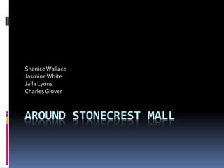 Around Stonecrest Mall Shanice Wallace Jasmine White Jaila Lyons  Charles Glover 