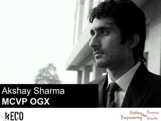 Akshay Sharma
MCVP OGX
 