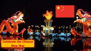 • china
Celebrate the Chinese
New Year
 