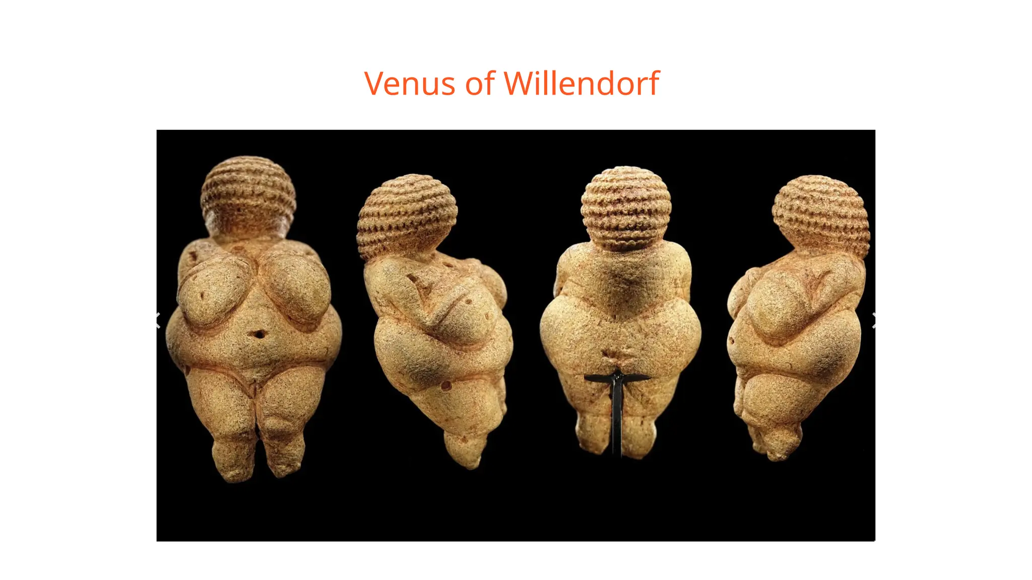 Venus of Willendorf
 