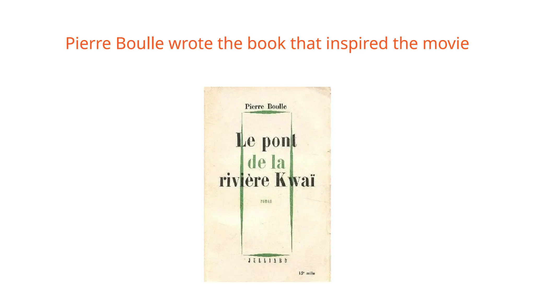 Pierre Boulle wrote the book that inspired the movie
 