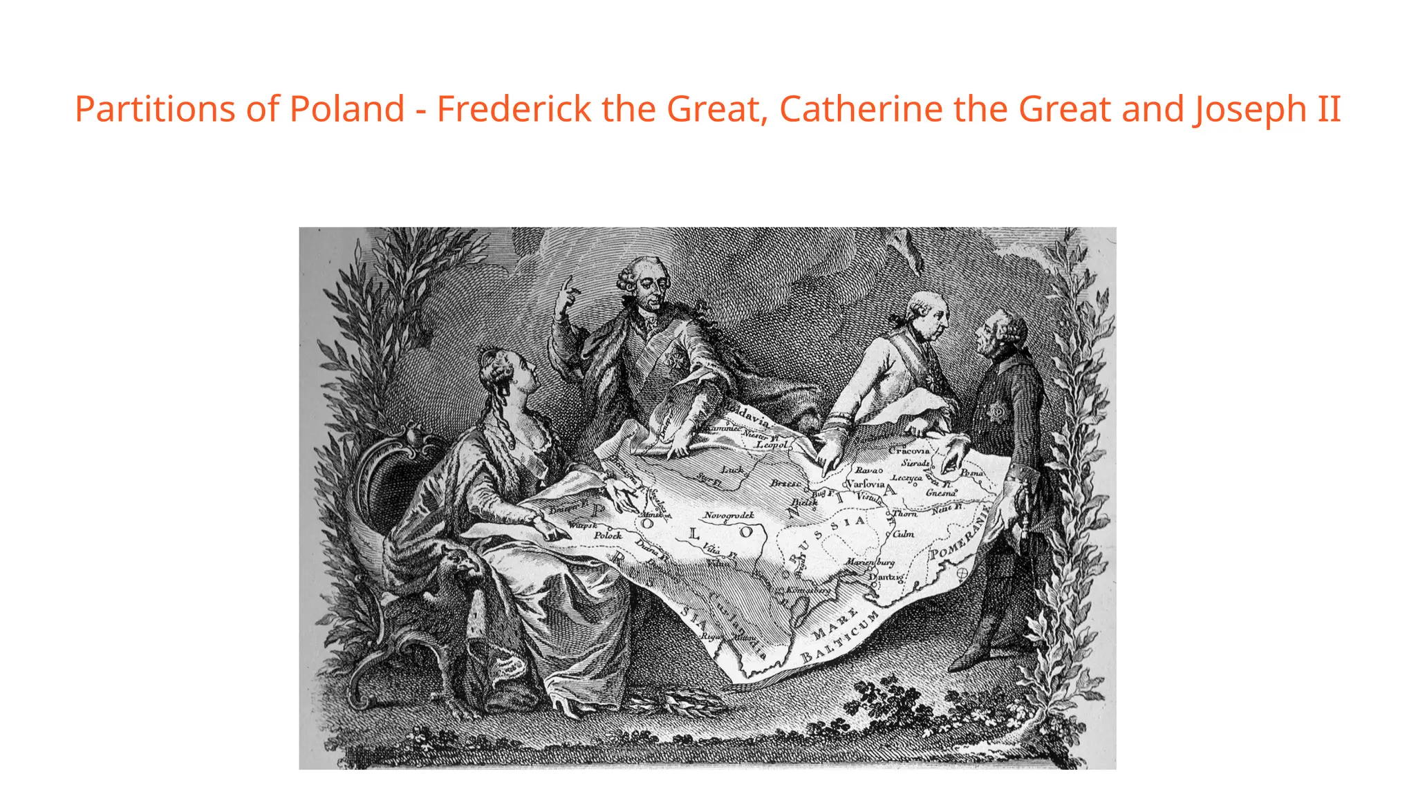 Partitions of Poland - Frederick the Great, Catherine the Great and Joseph II
 