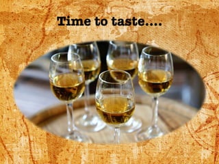 Time to taste….
 