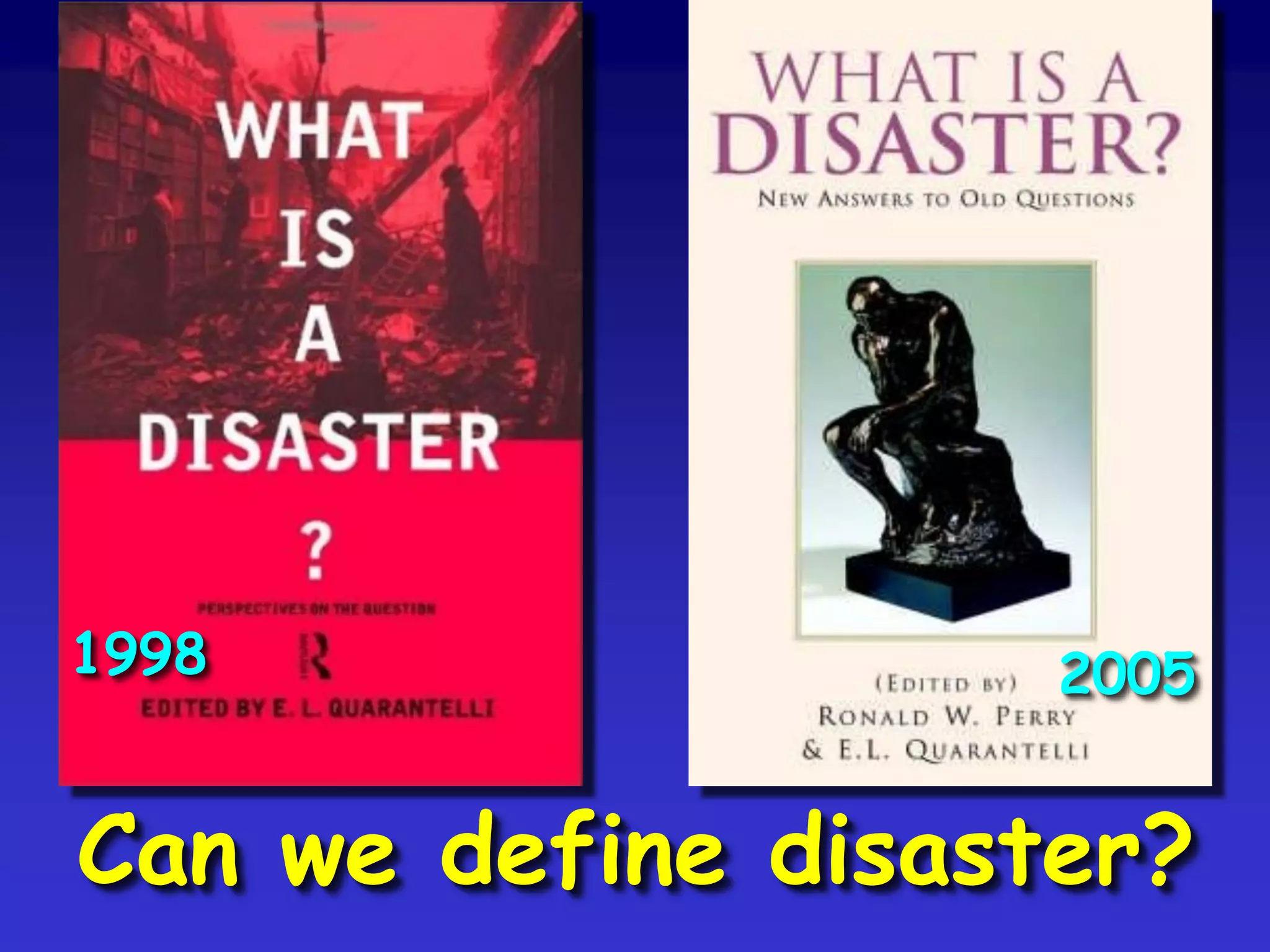 Can we define disaster?
1998 2005
 
