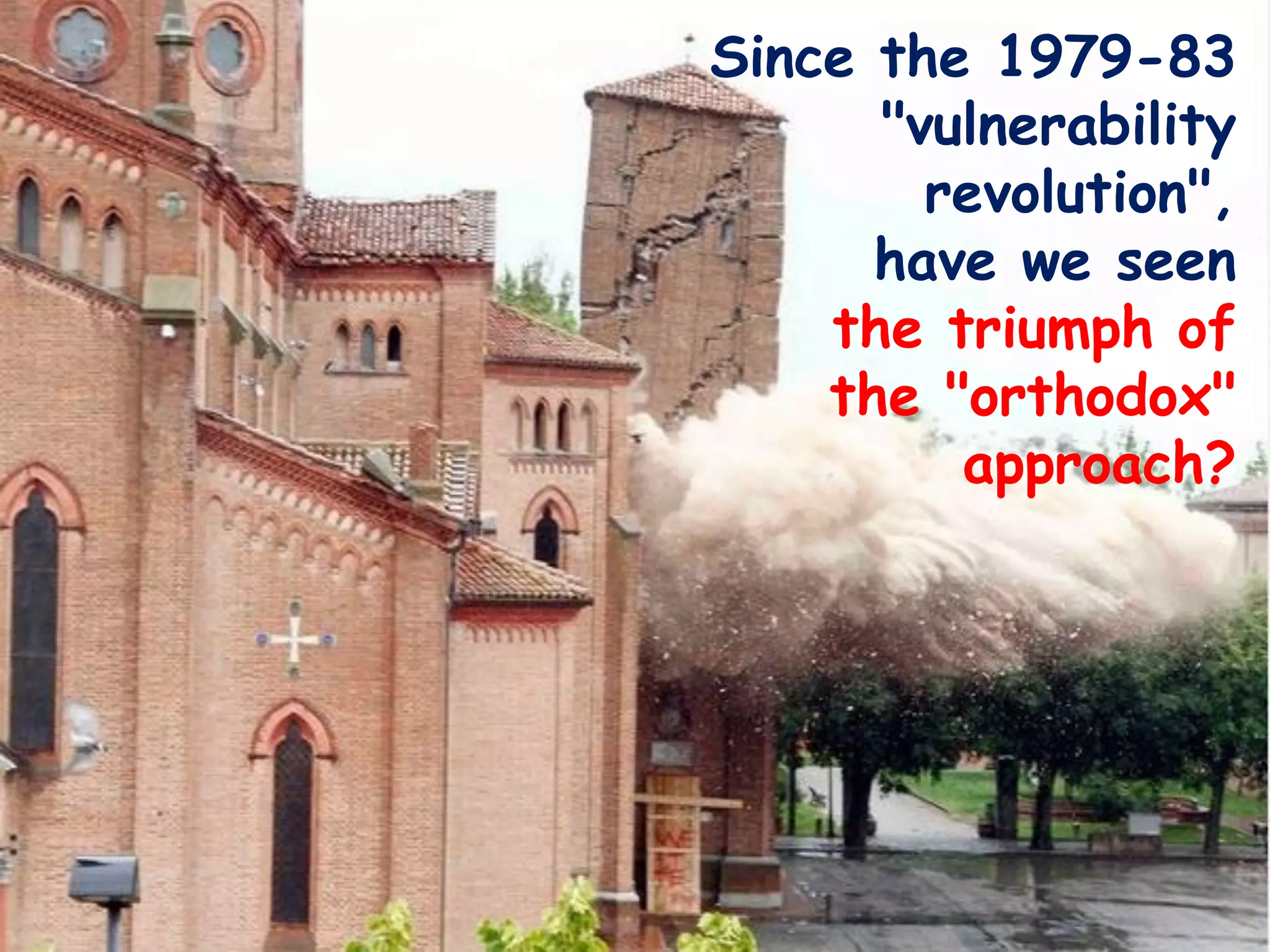 Since the 1979-83
"vulnerability
revolution",
have we seen
the triumph of
the "orthodox"
approach?
 