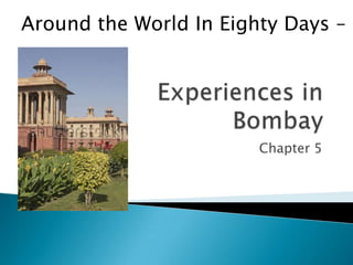 Chapter 5
Around the World In Eighty Days –
 