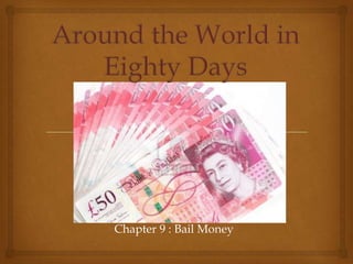 Chapter 9 : Bail Money
 