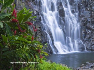 Kepirohi Waterfall, Micronesia
 