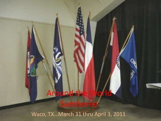 Around the World Samboree  Waco, TX…March 31 thru April 3, 2011 