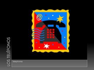 Los teléfonostelephones