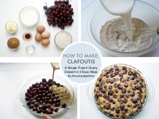 A Simple French Cherry
Dessert in 3 Easy Steps
By Arousing Appetites
 