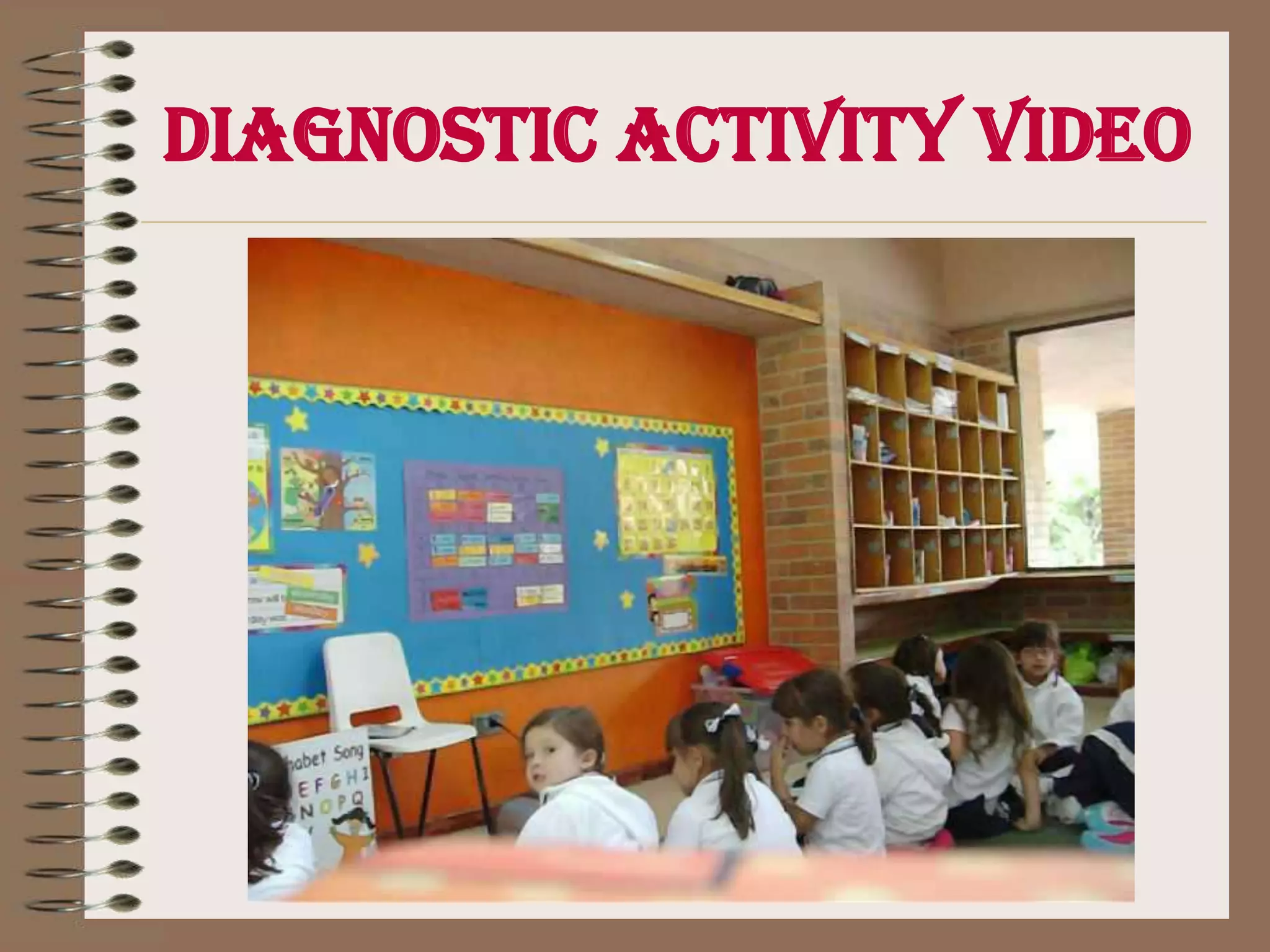 Diagnostic activity video