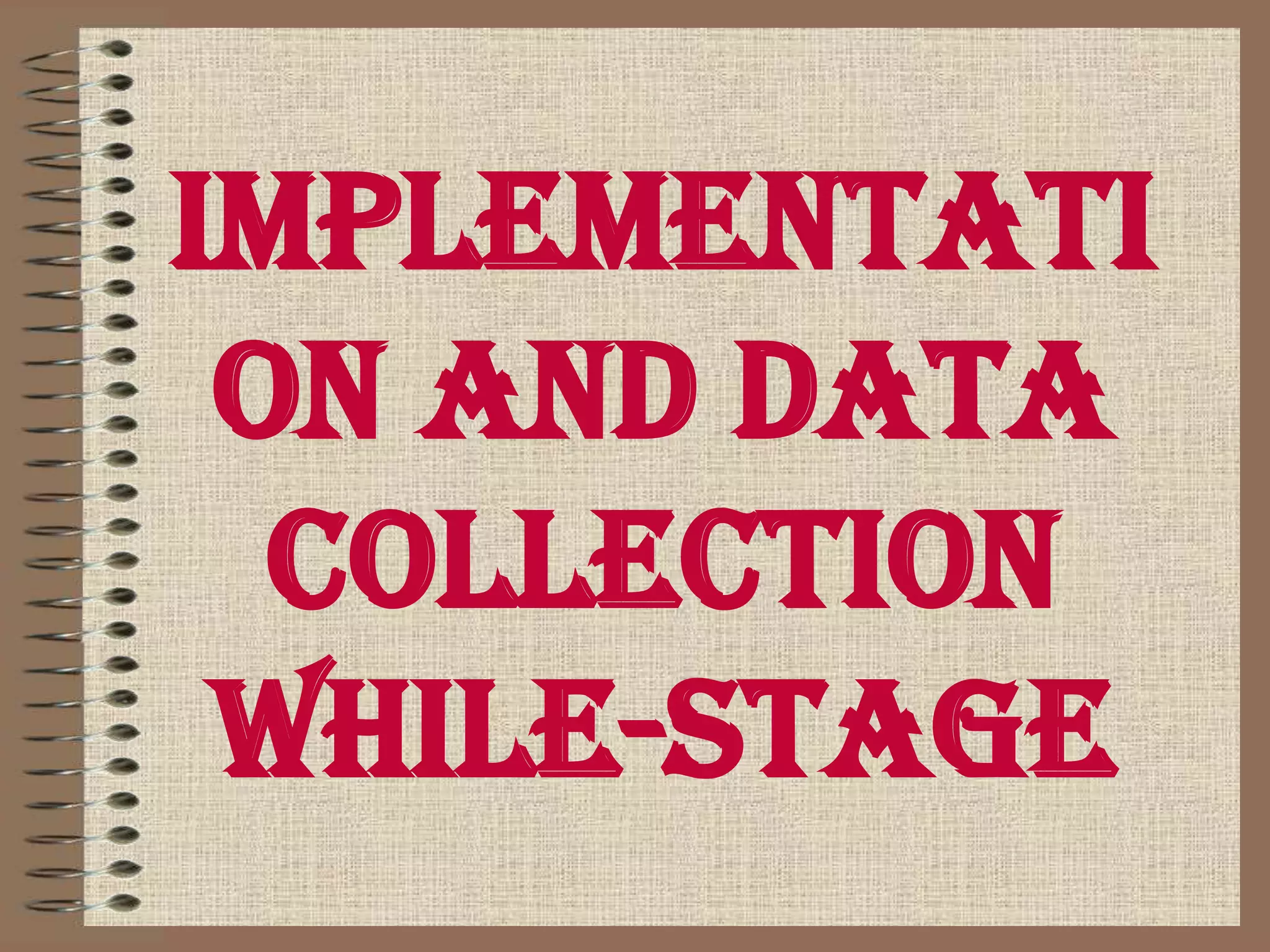 Implementation and data collection WHILE-STAGE