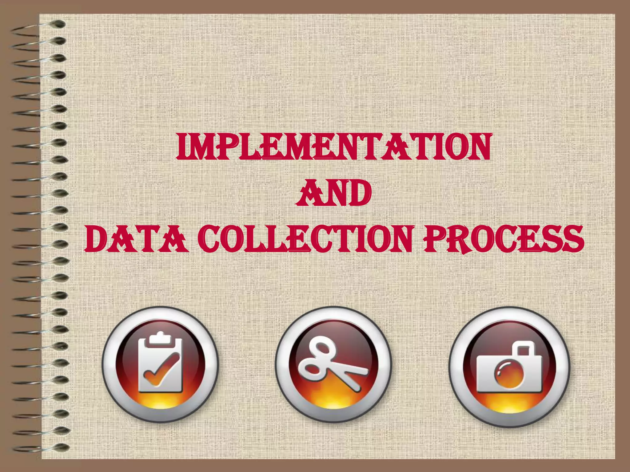 To promote autonomy.Implementation and data collection process