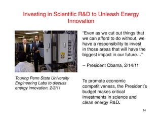 Investing in Scientific R&D to Unleash Energy
                      Innovation

                                “Even as w...