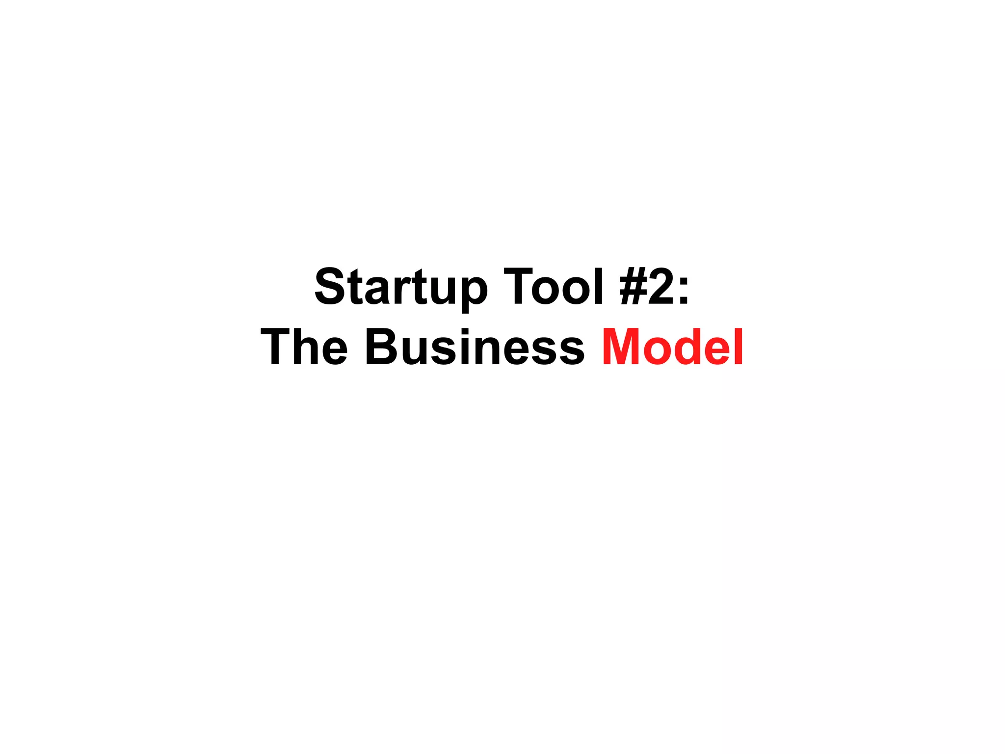 Startup Tool #2:
The Business Model
 