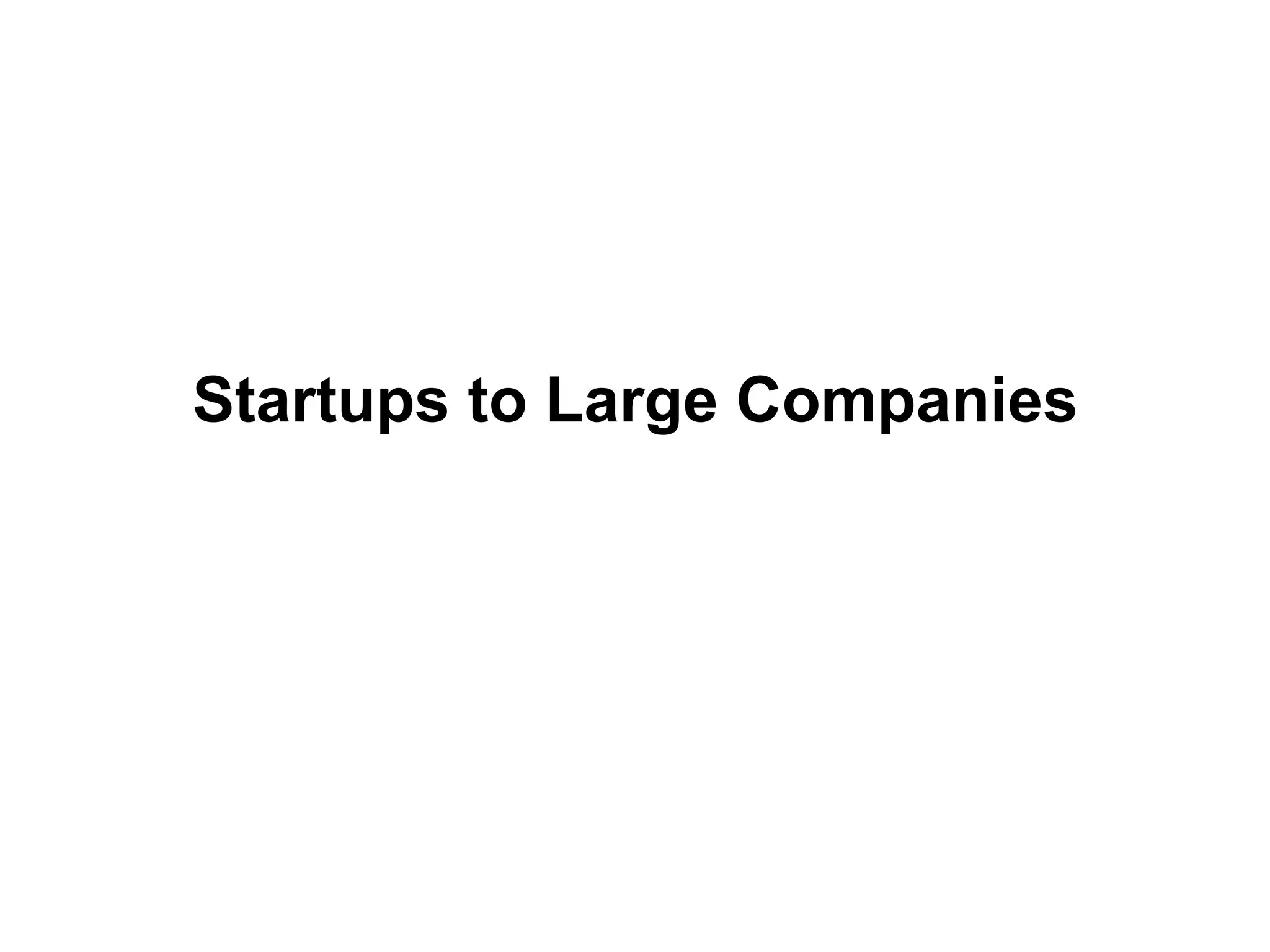 Startups to Large Companies
 