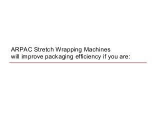 ARPAC Stretch Wrapping Equipment Slide 6