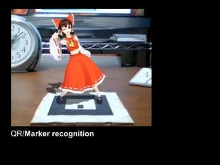 QR/Marker recognition
 