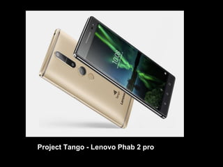 Project Tango - Lenovo Phab 2 pro
 