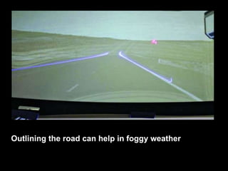 Outlining the road can help in foggy weather
 