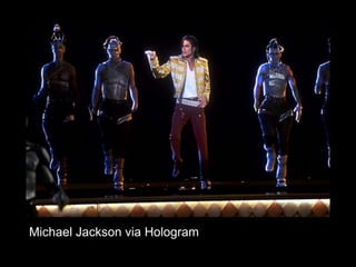 Michael Jackson via Hologram
 
