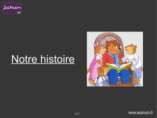 Notre histoire



                 2/27   www.arpinum.fr
 