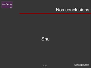 Nos conclusions




Shu




21/27           www.arpinum.fr
 