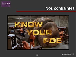 Nos contraintes




8/27           www.arpinum.fr
 