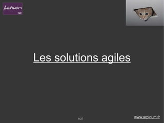 Les solutions agiles




         9/27          www.arpinum.fr
 