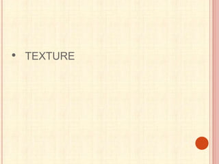 • TEXTURE
 