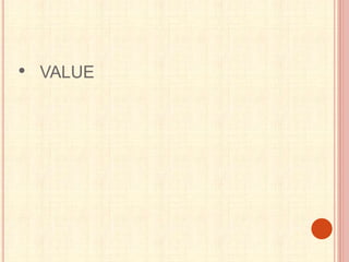 • VALUE
 