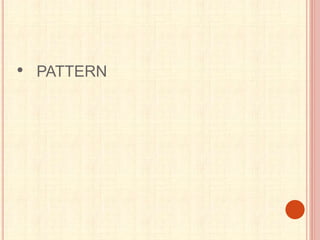 • PATTERN
 