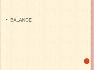 • BALANCE
 