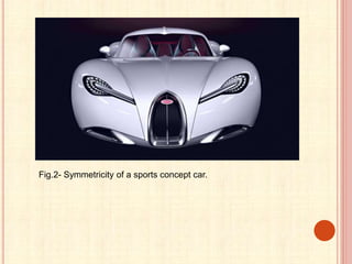 Fig.2- Symmetricity of a sports concept car.
 